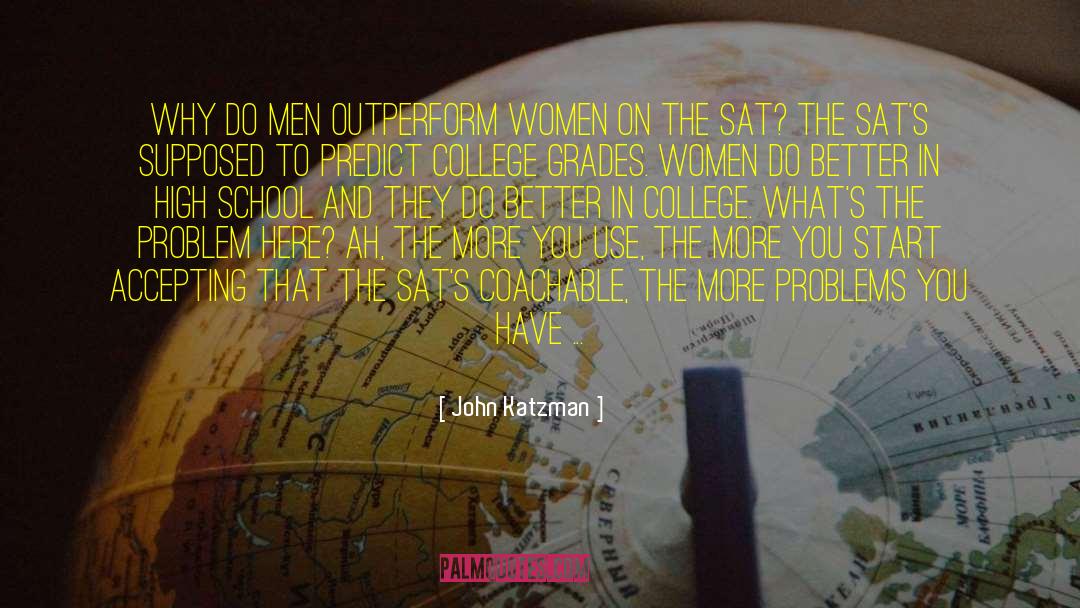 John Katzman Quotes: Why do men outperform women