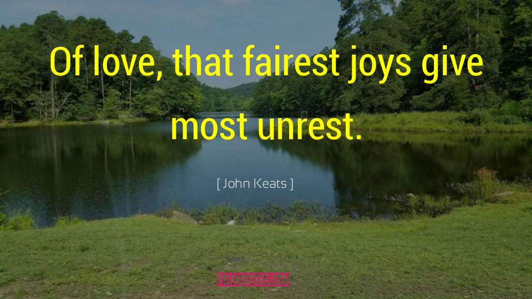 John Keats Quotes: Of love, that fairest joys