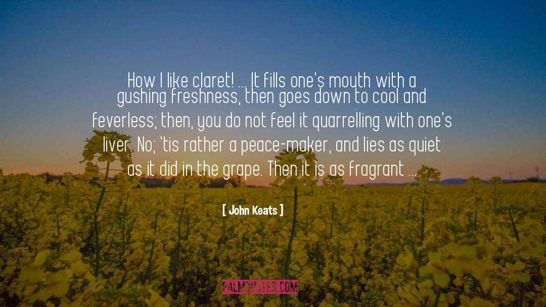 John Keats Quotes: How I like claret! ...