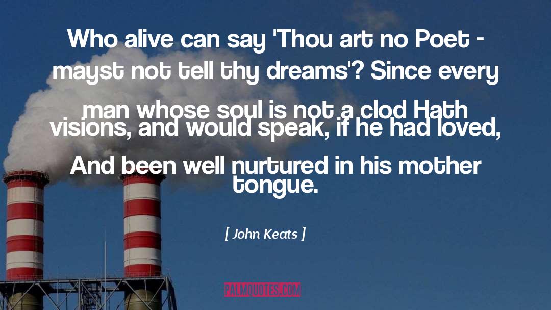 John Keats Quotes: Who alive can say 'Thou