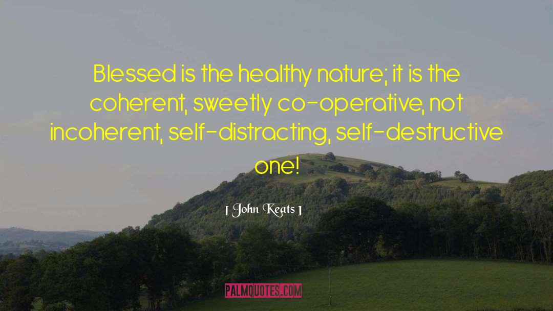 John Keats Quotes: Blessed is the healthy nature;