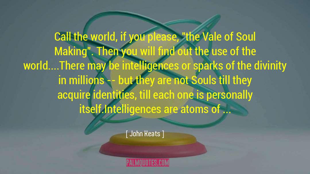 John Keats Quotes: Call the world, if you