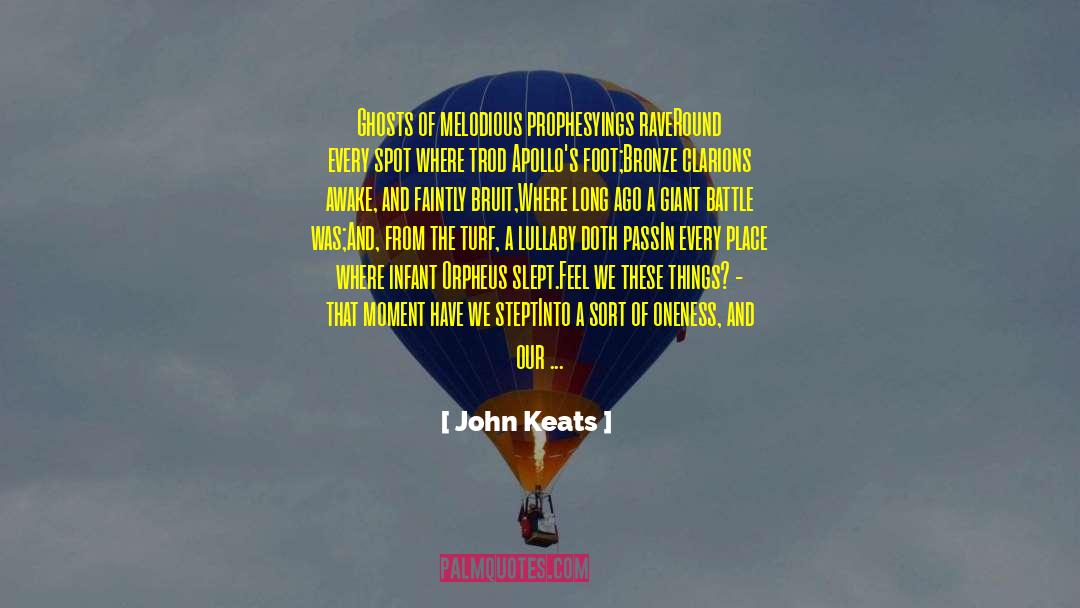 John Keats Quotes: Ghosts of melodious prophesyings rave<br>Round