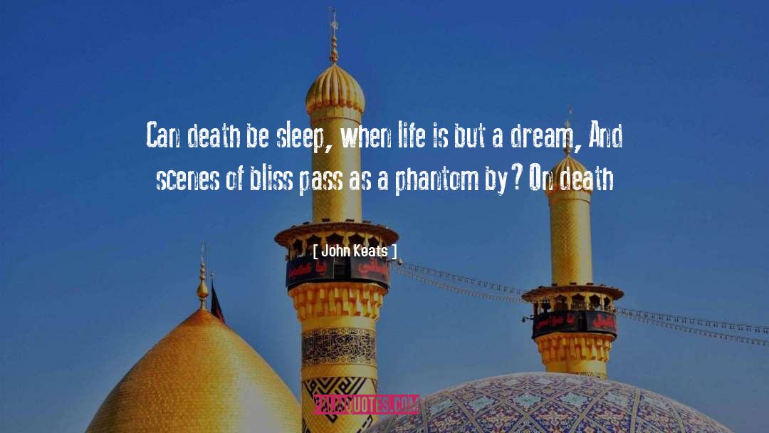 John Keats Quotes: Can death be sleep, when