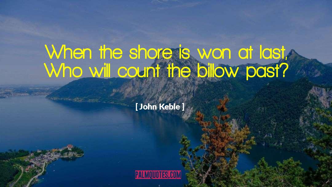 John Keble Quotes: When the shore is won