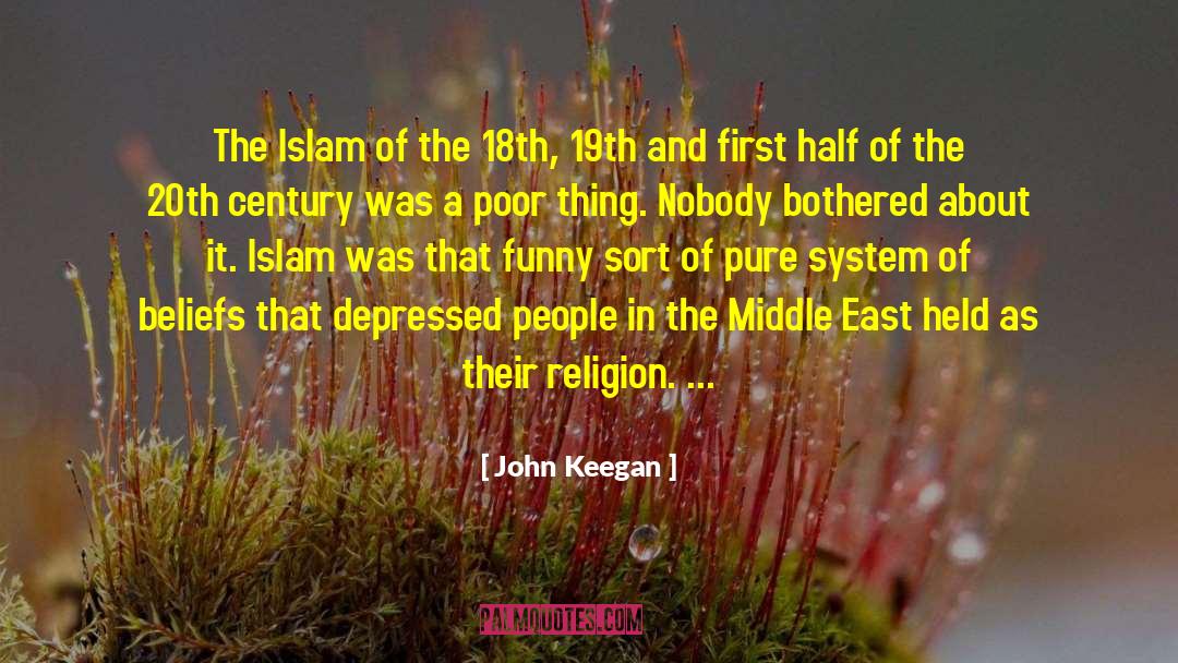 John Keegan Quotes: The Islam of the 18th,