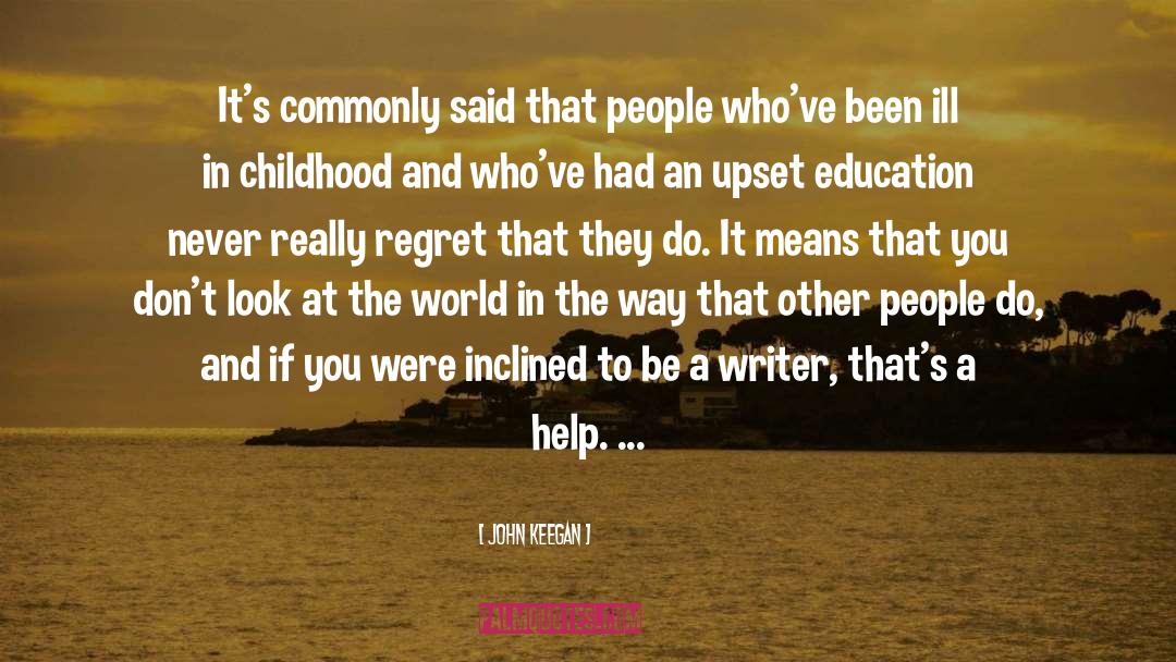 John Keegan Quotes: It's commonly said that people