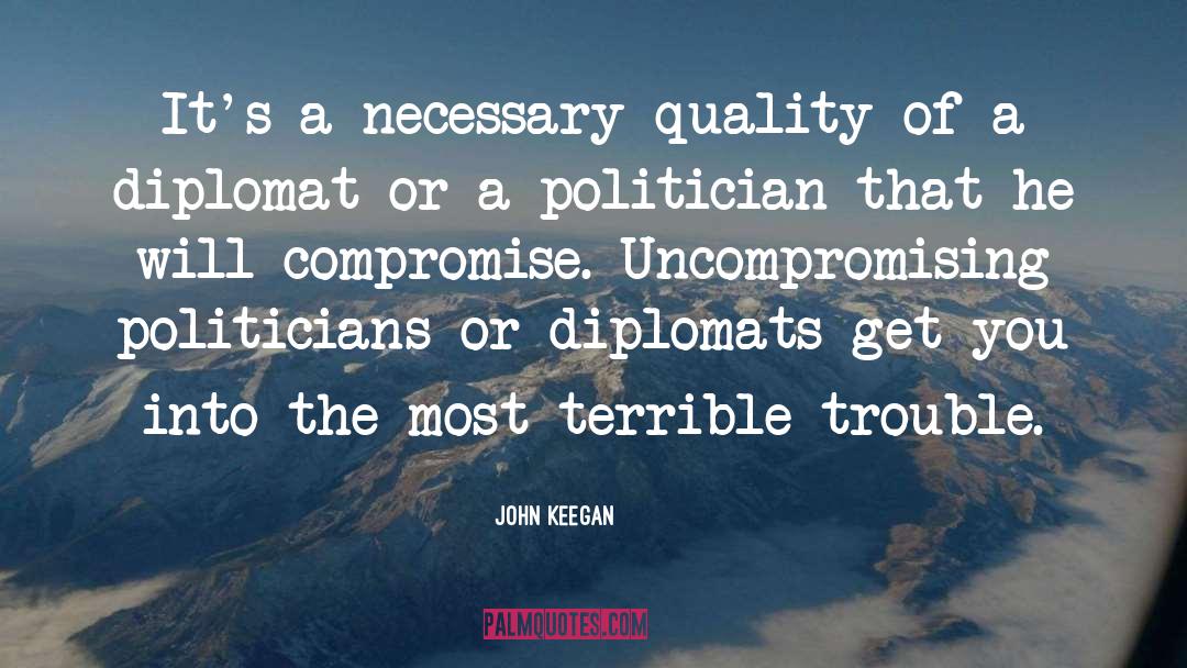 John Keegan Quotes: It's a necessary quality of