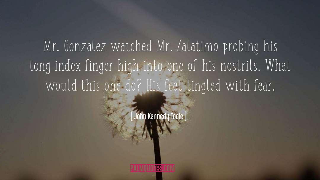 John Kennedy Toole Quotes: Mr. Gonzalez watched Mr. Zalatimo