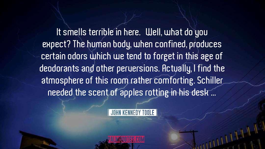 John Kennedy Toole Quotes: It smells terrible in here.'<br>Well,
