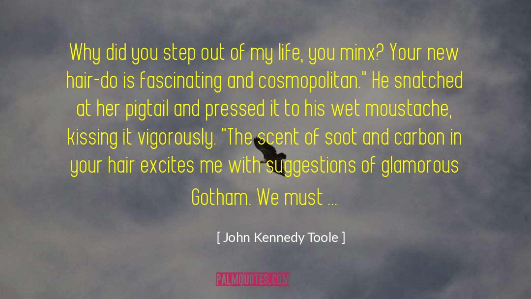 John Kennedy Toole Quotes: Why did you step out