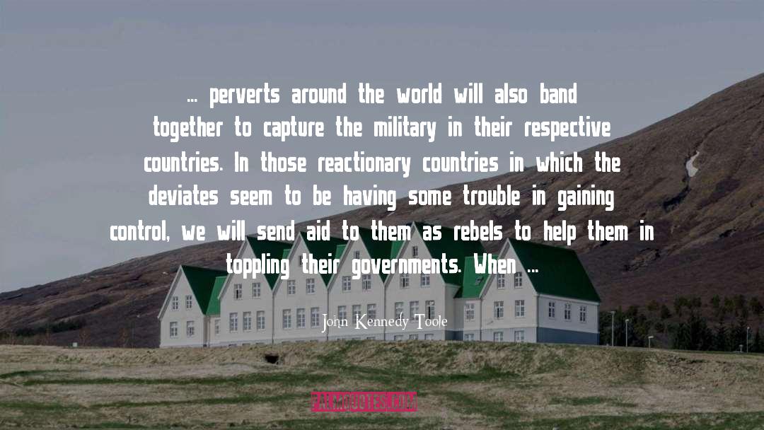 John Kennedy Toole Quotes: ... perverts around the world