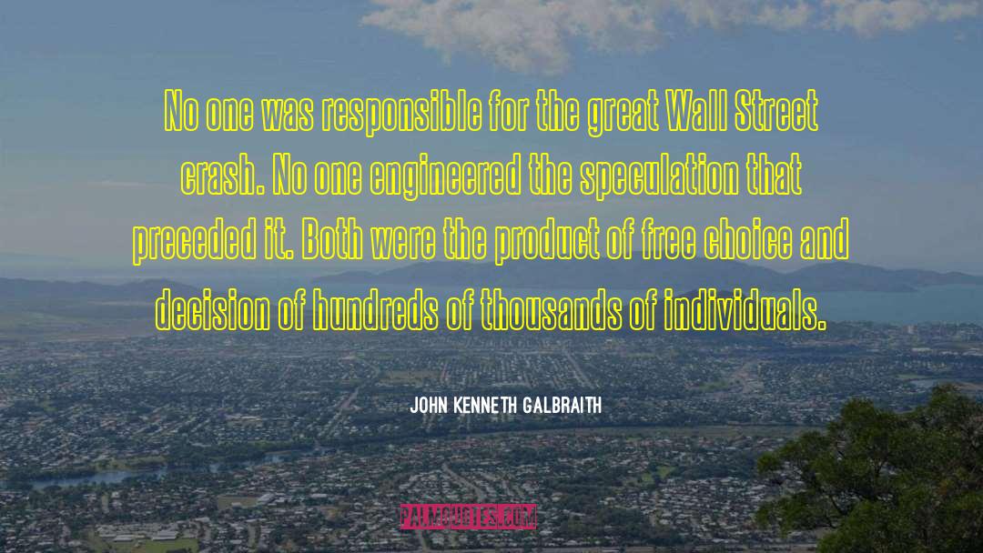 John Kenneth Galbraith Quotes: No one was responsible for