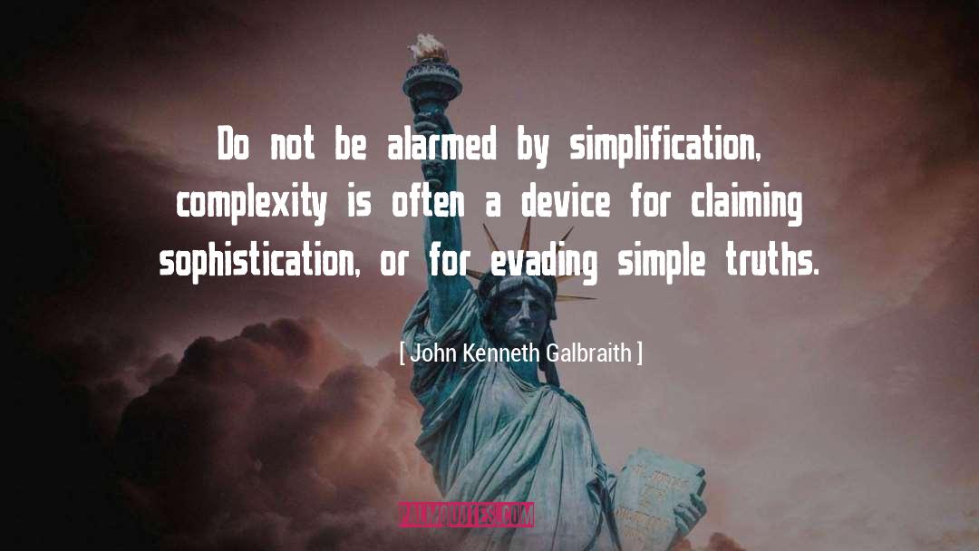 John Kenneth Galbraith Quotes: Do not be alarmed by