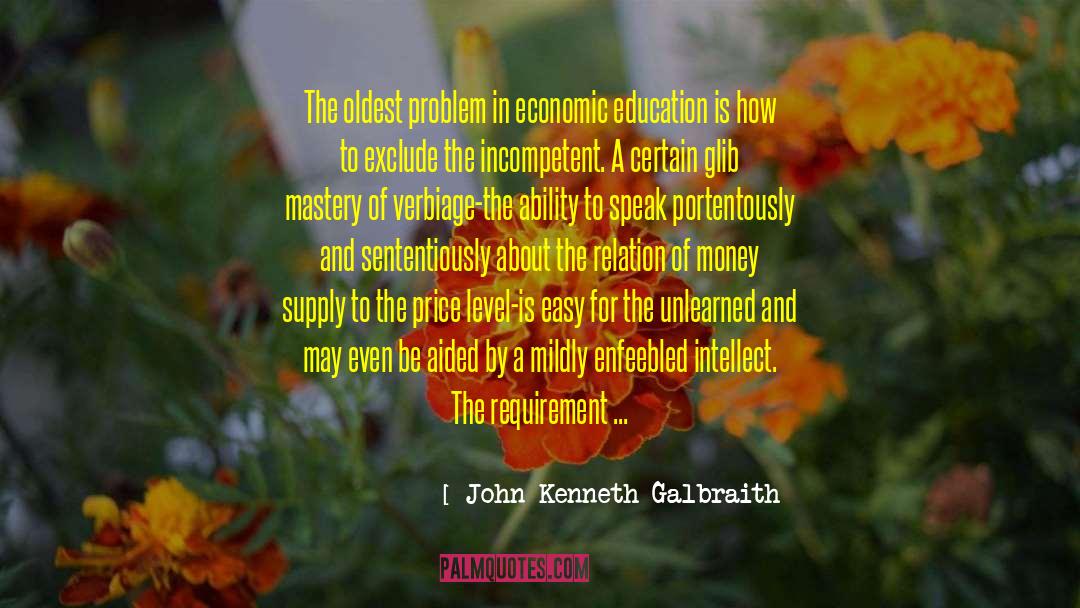 John Kenneth Galbraith Quotes: The oldest problem in economic