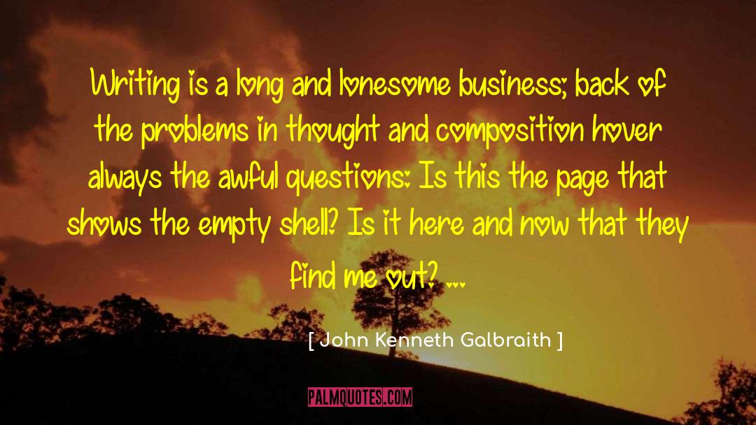 John Kenneth Galbraith Quotes: Writing is a long and