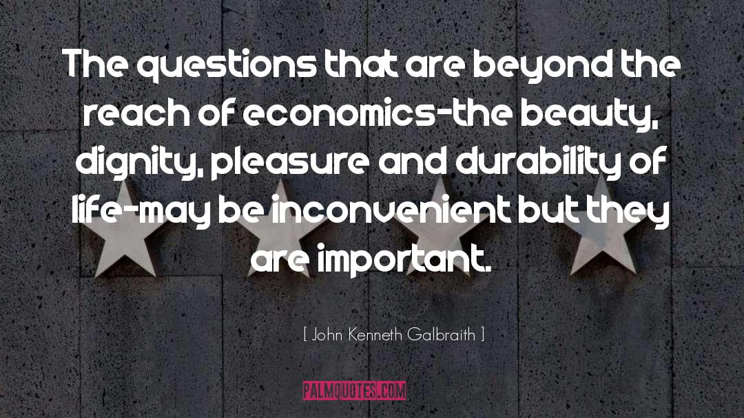 John Kenneth Galbraith Quotes: The questions that are beyond