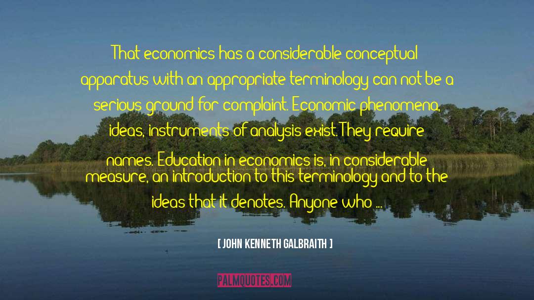 John Kenneth Galbraith Quotes: That economics has a considerable
