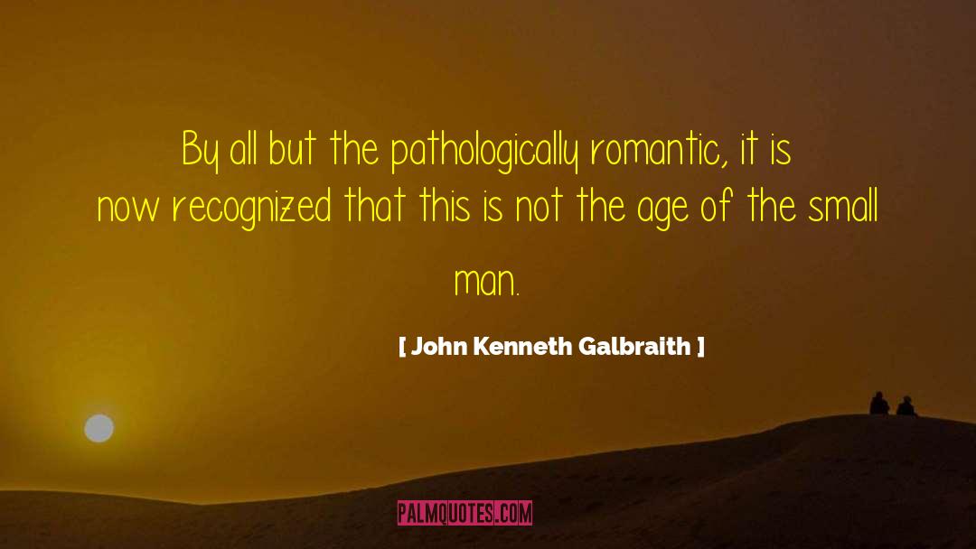 John Kenneth Galbraith Quotes: By all but the pathologically