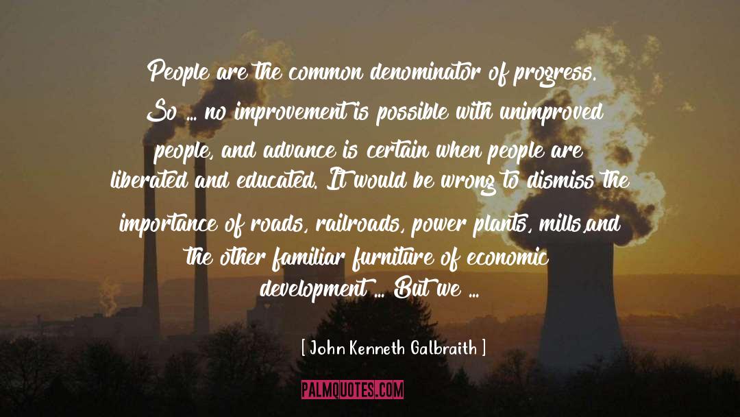 John Kenneth Galbraith Quotes: People are the common denominator