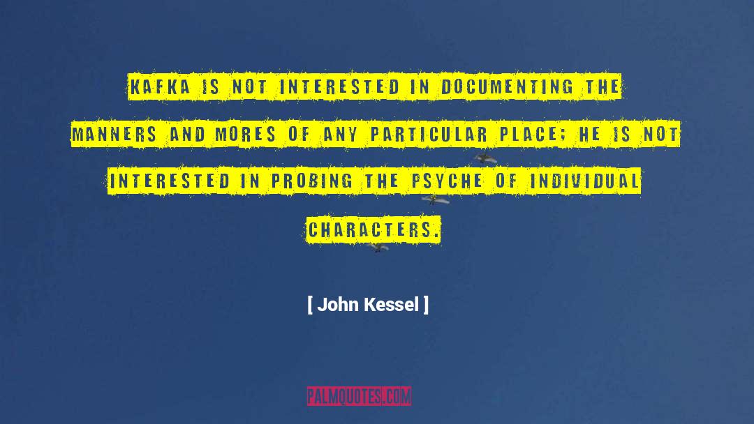 John Kessel Quotes: Kafka is not interested in