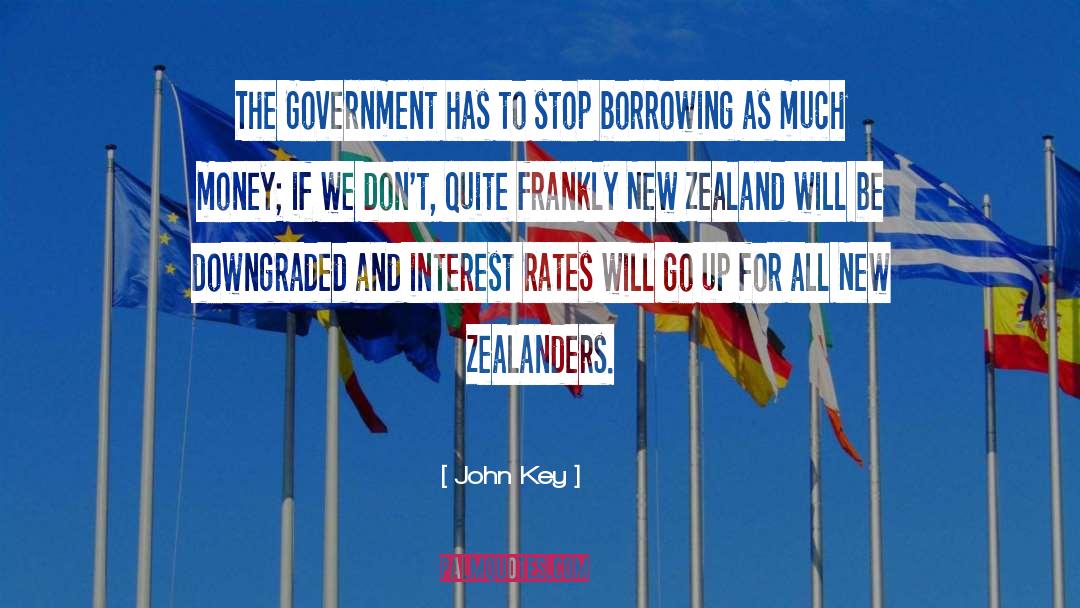 John Key Quotes: The Government has to stop