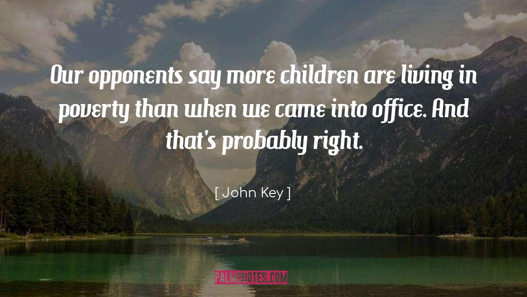 John Key Quotes: Our opponents say more children