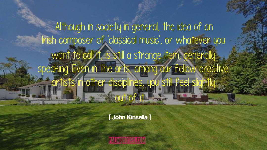 John Kinsella Quotes: Although in society in general,