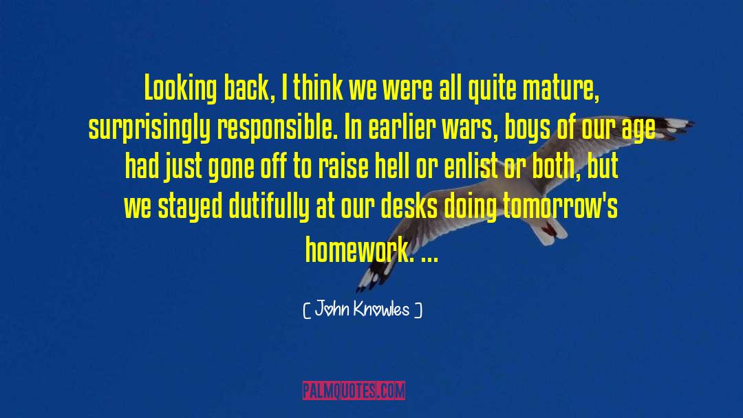 John Knowles Quotes: Looking back, I think we