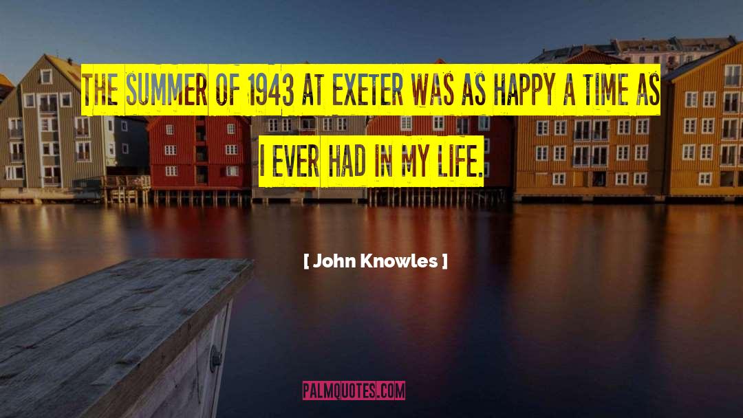 John Knowles Quotes: The summer of 1943 at