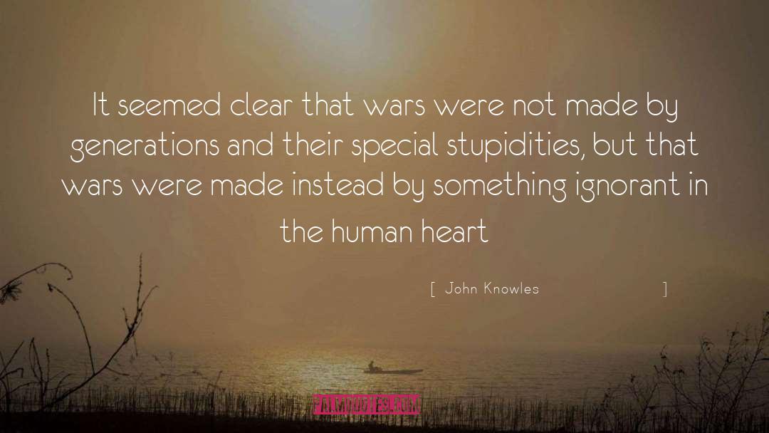 John Knowles Quotes: It seemed clear that wars