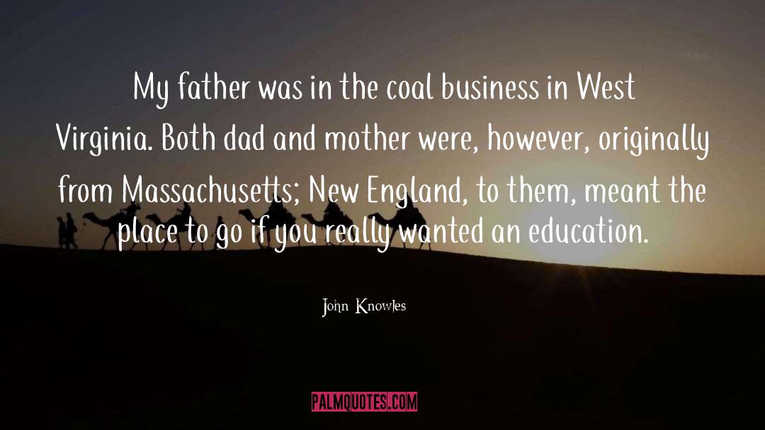 John Knowles Quotes: My father was in the