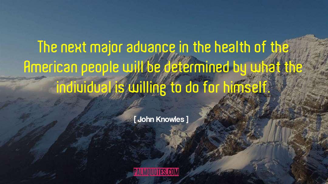 John Knowles Quotes: The next major advance in