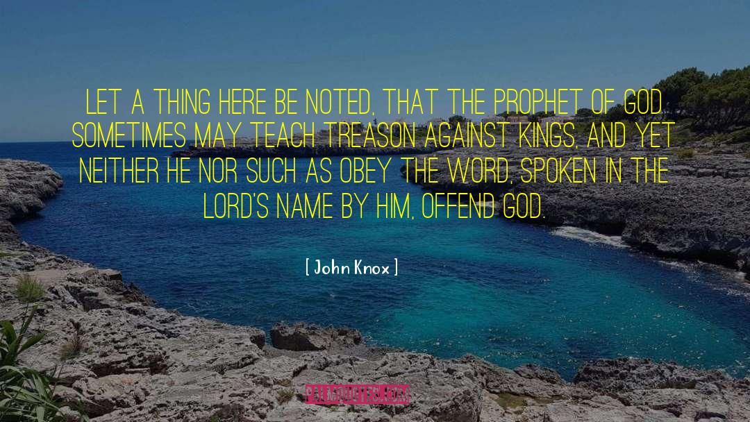 John Knox Quotes: Let a thing here be