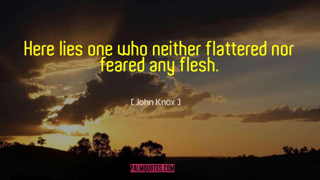 John Knox Quotes: Here lies one who neither