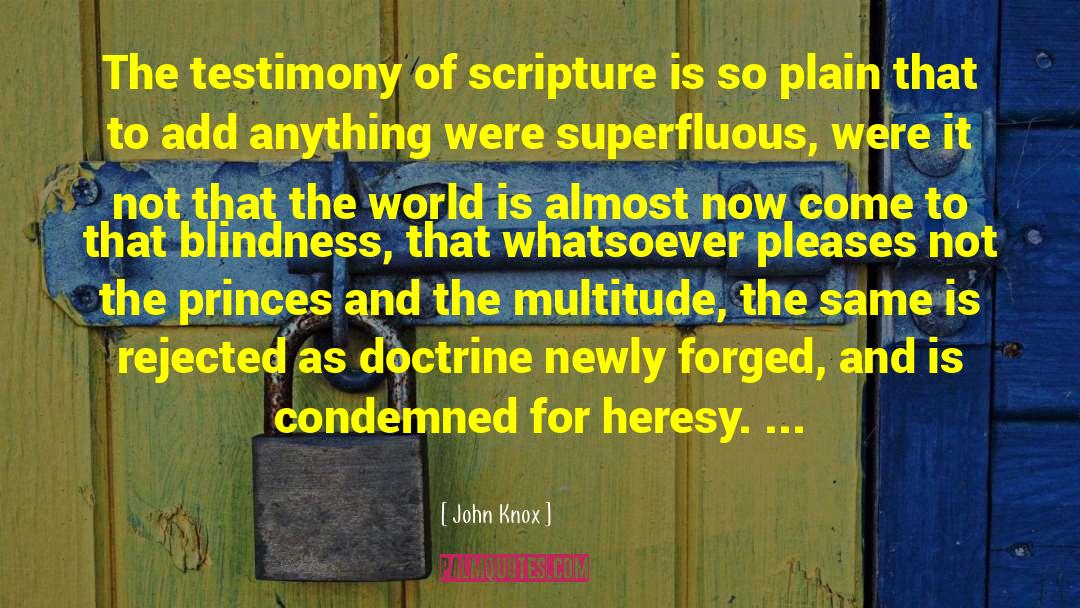 John Knox Quotes: The testimony of scripture is