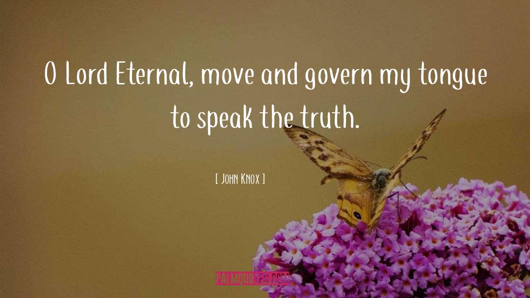 John Knox Quotes: O Lord Eternal, move and