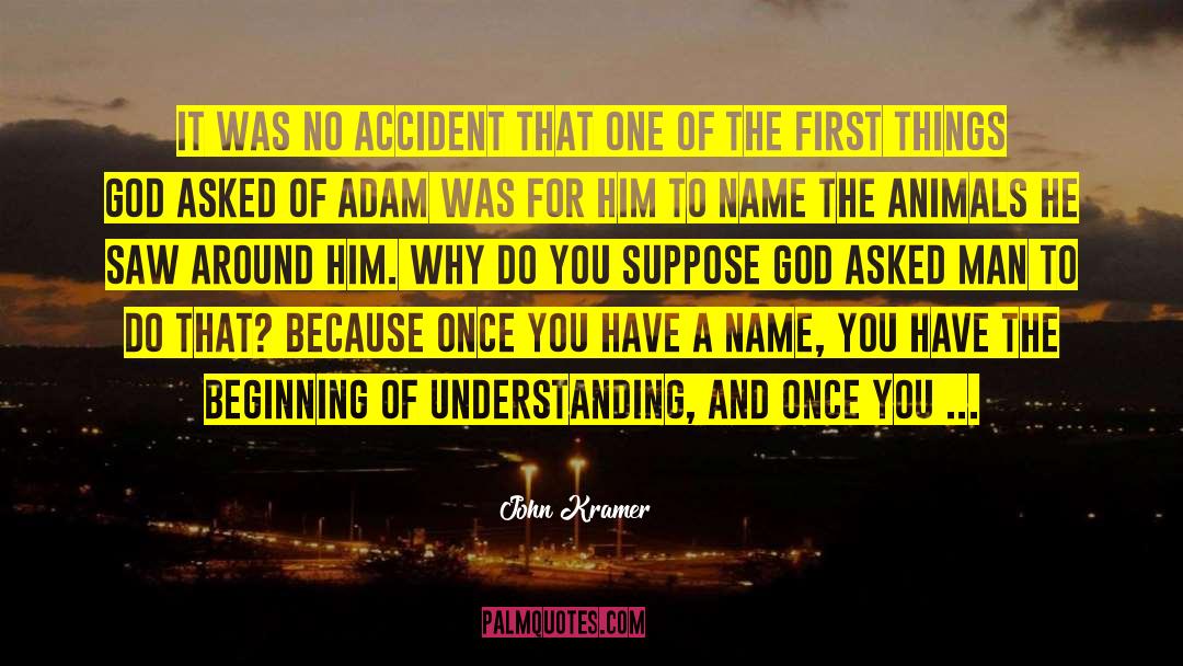 John Kramer Quotes: It was no accident that