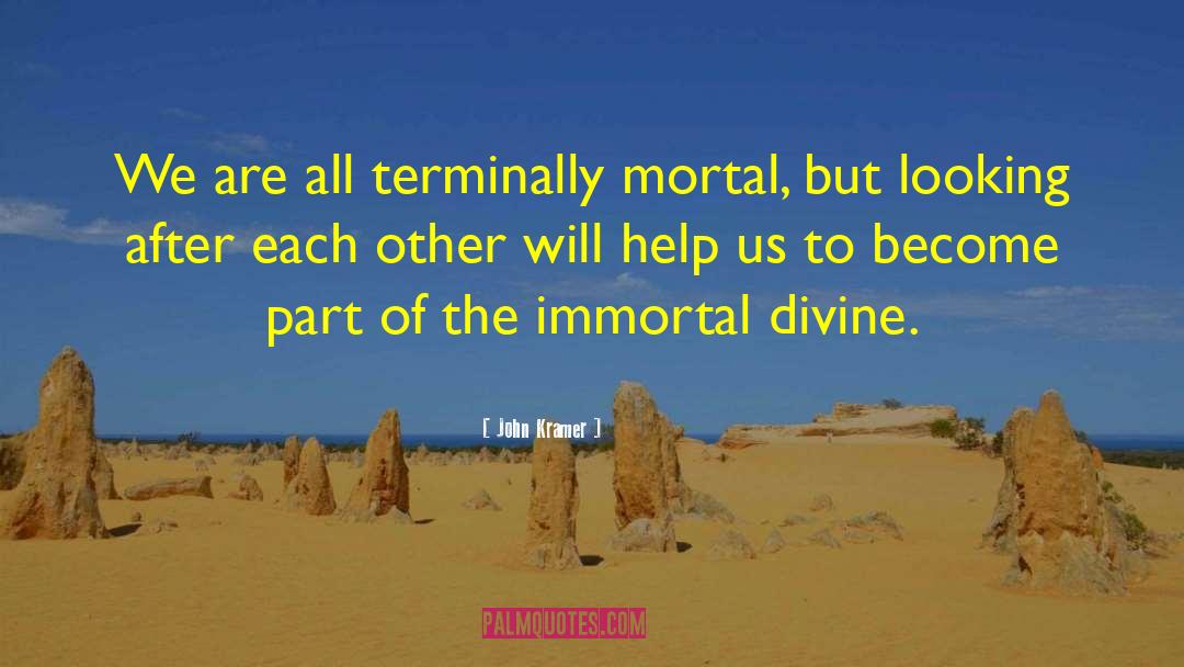 John Kramer Quotes: We are all terminally mortal,