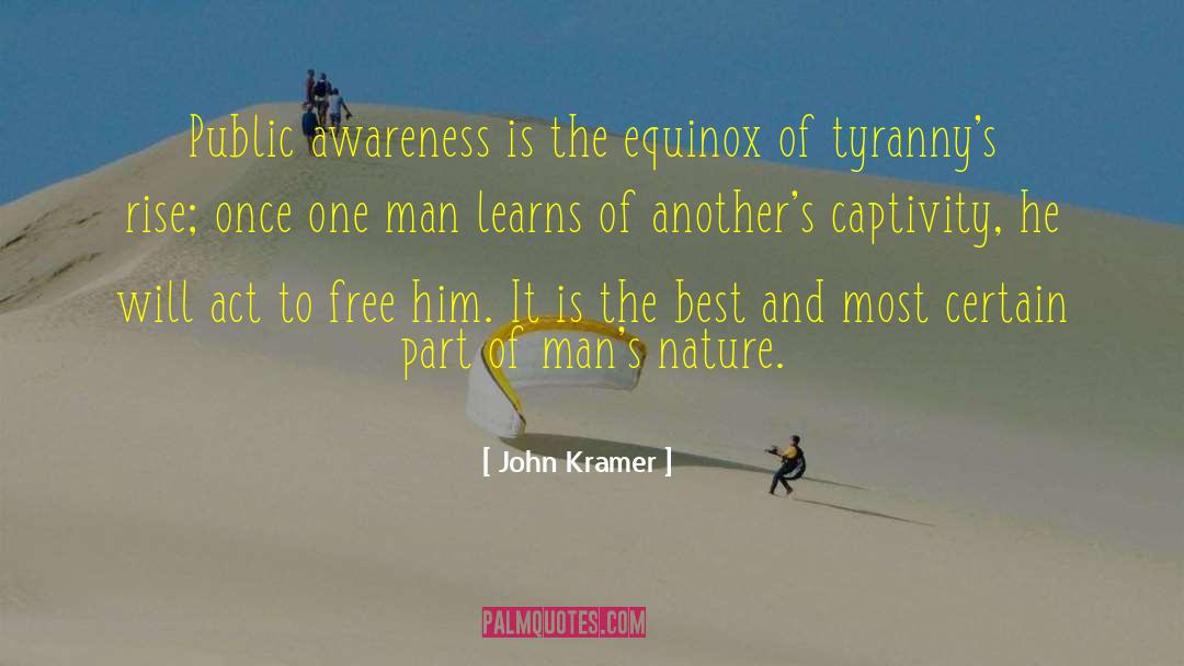 John Kramer Quotes: Public awareness is the equinox