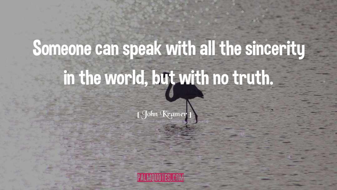 John Kramer Quotes: Someone can speak with all