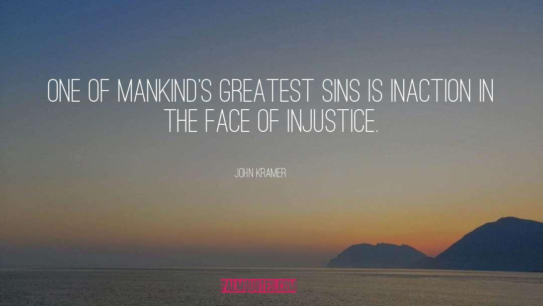 John Kramer Quotes: One of mankind's greatest sins