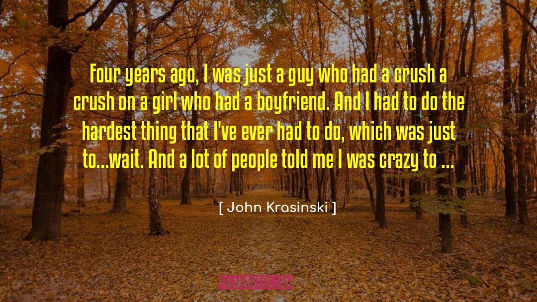 John Krasinski Quotes: Four years ago, I was