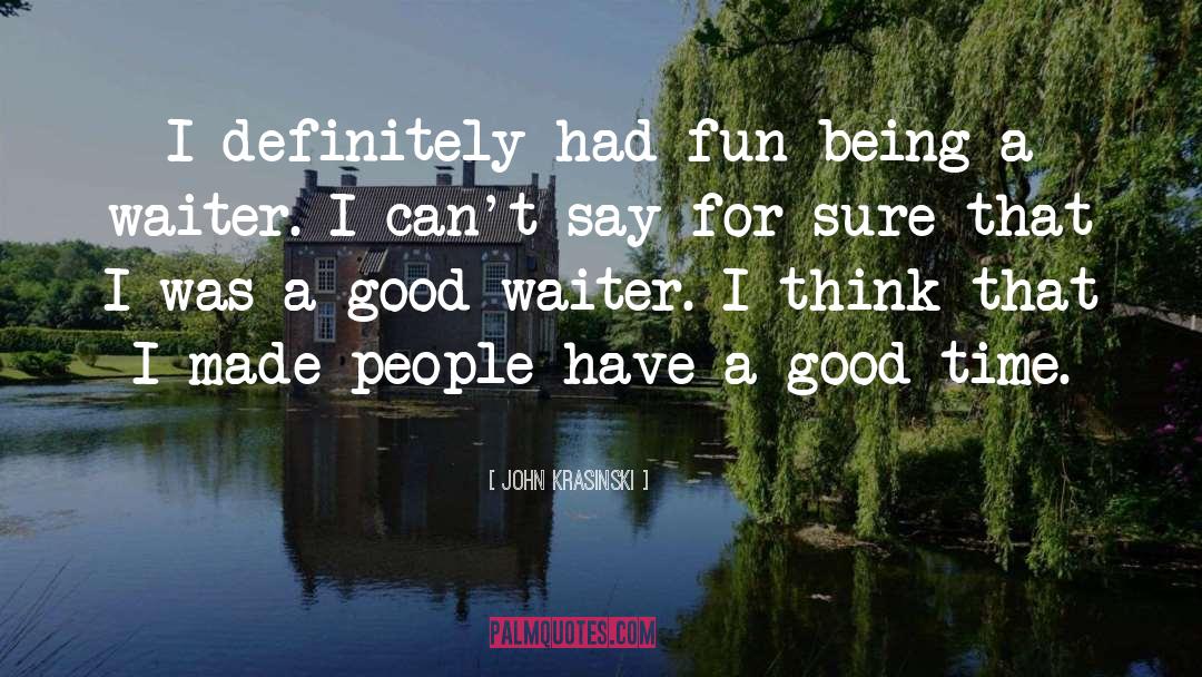 John Krasinski Quotes: I definitely had fun being