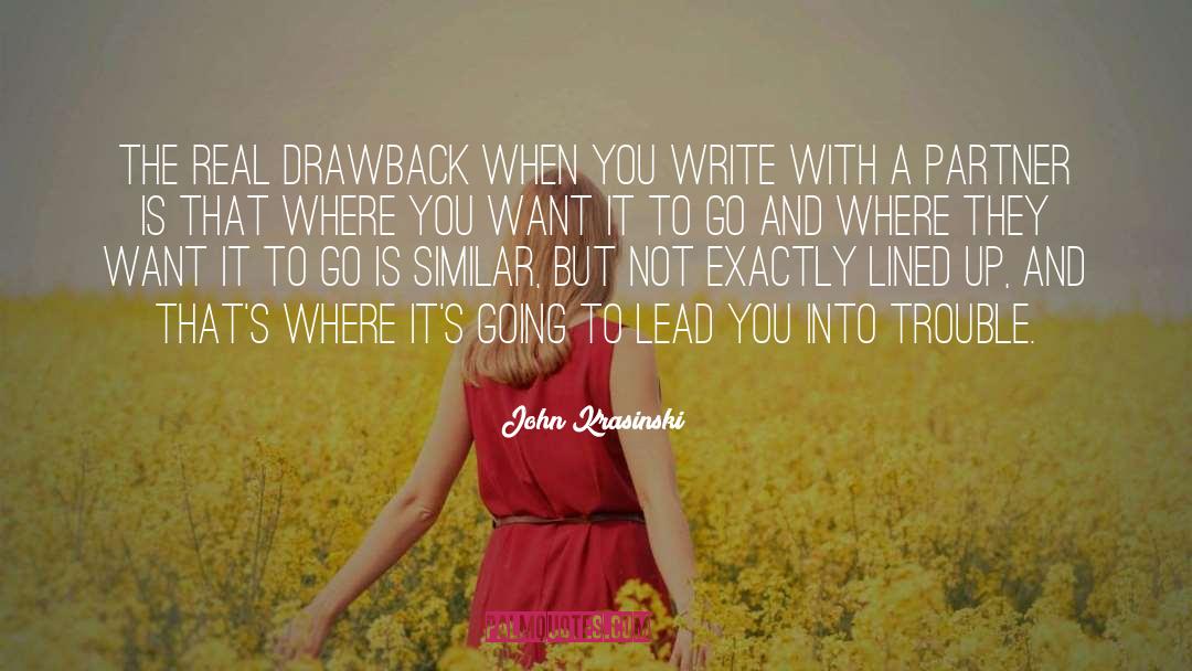 John Krasinski Quotes: The real drawback when you