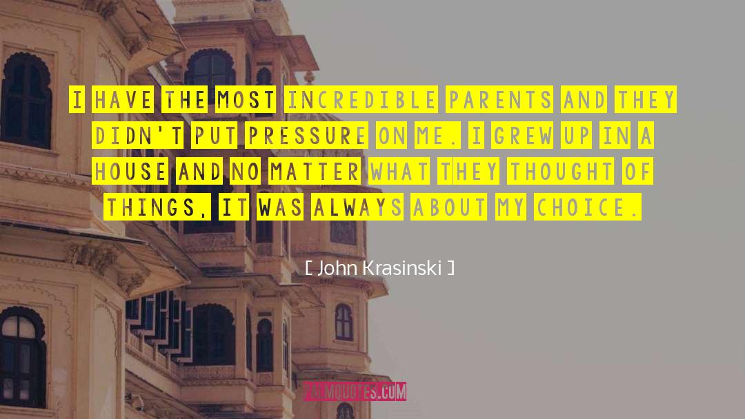 John Krasinski Quotes: I have the most incredible