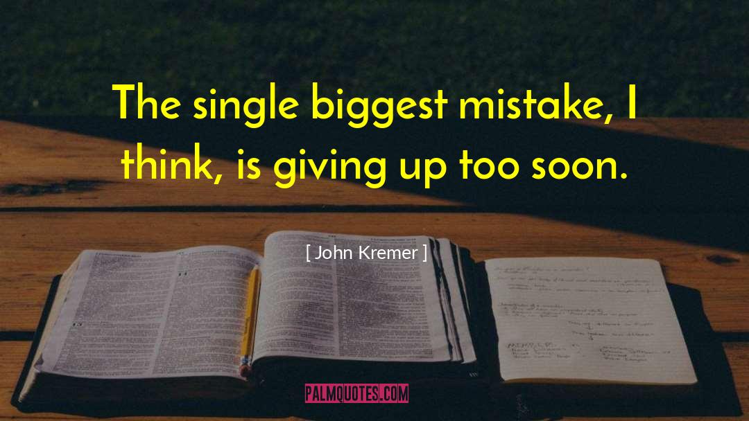 John Kremer Quotes: The single biggest mistake, I