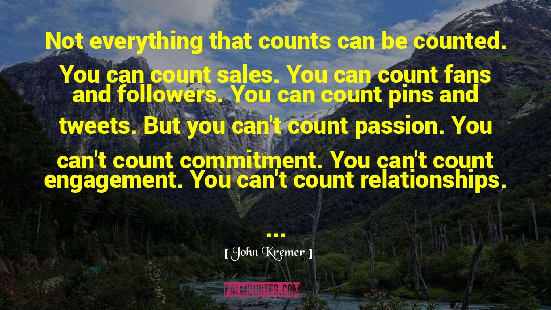 John Kremer Quotes: Not everything that counts can