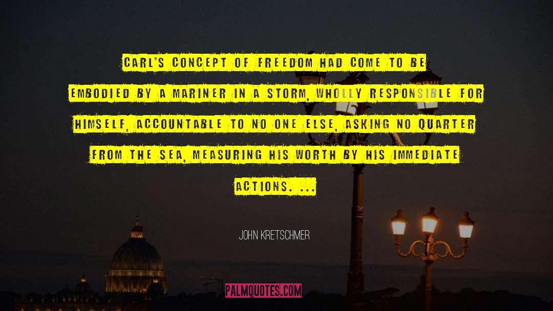 John Kretschmer Quotes: Carl's concept of freedom had