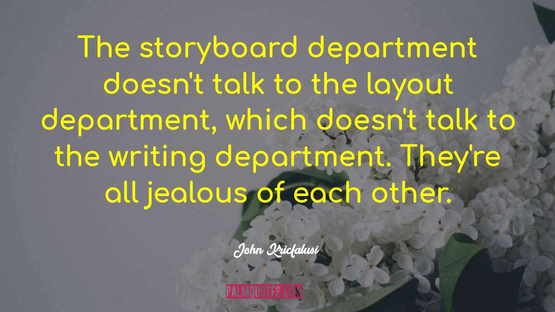John Kricfalusi Quotes: The storyboard department doesn't talk